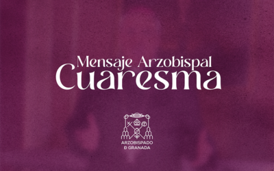 Mensaje de Cuaresma 2026 de nuestro arzobispo